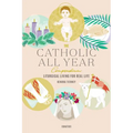 The Catholic All Year Compendium