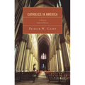 Catholics in America: A History