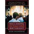 Reclaiming Our Roman Catholic Birthright