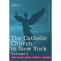 Catholic Church in New York Vol. I