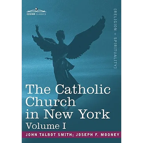 Catholic Church in New York Vol. I