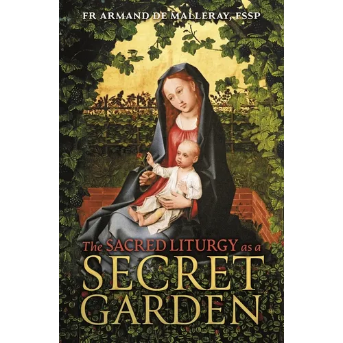 The Sacred Liturgy as a Secret Garden