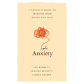 Anxiety – A Catholic Guide to Freedom
