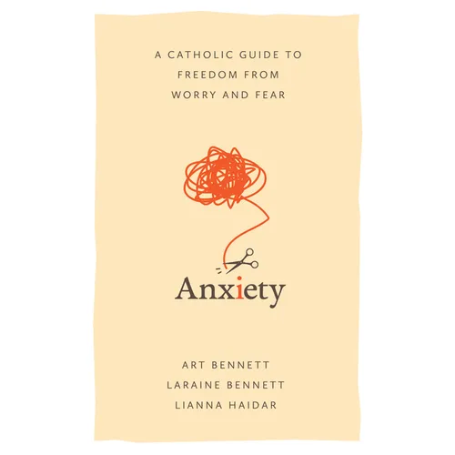 Anxiety – A Catholic Guide to Freedom