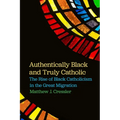 Authentically Black and Truly Catholic